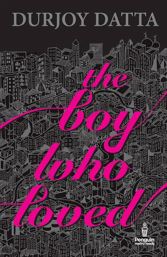 The Boy Who Loved by Durjoy Datta